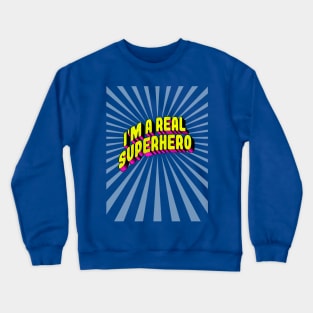 I'M A REAL SUPERHERO Comics Fun Crewneck Sweatshirt